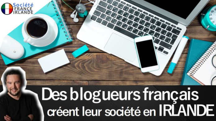 blogueur français créer société Irlande